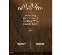 Atopic Dermatitis.: Everything We've Learned, for Those Who Need to Know