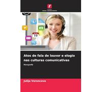 Atos de fala de louvor e elogio nas culturas comunicativas: Monografia