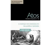 Atos, Volume 2 (Capítulos 8 a 12): O Avanço do Evangelho na Judeia e Samaria