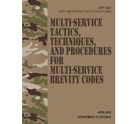 ATP 1-02.1 / MCRP 3-30B.1 / NTTP 6-02.1 / AFTTP 3-2.5 / STTP 3-9002 Multi-service Tactics, Techniques, and Procedures for Multi-Service Brevity Codes - Apr. 2025