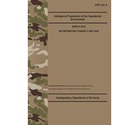 ATP 2-01.3 Intelligence Preparation of the Operational Environment - May 2025: w/Change 3