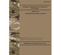 ATP 2-01.3 Intelligence Preparation of the Operational Environment - May 2025: w/Change 3 (Fullsize 8.5" x 11")
