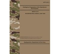 ATP 2-01.3 Intelligence Preparation of the Operational Environment - May 2025: w/Change 3 (Fullsize 8.5" x 11")