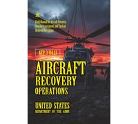 ATP 3-04.13 Aircraft Recovery Operations: [Annotated] Field Manual for Aircraft Recovery, Damage Assessment, and Tactical Retrieval Operations