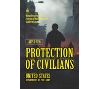 ATP 3-07.6 Protection of Civilians: [Annotated] Military Doctrine on Civilian Protection in Modern Warfare and Stability Operations