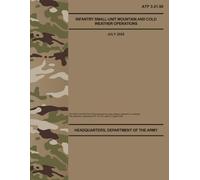 ATP 3-21.50 Infantry Small-Unit Mountain and Cold Weather Operations - Jul. 2025