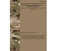 ATP 3-21.50 Infantry Small-Unit Mountain and Cold Weather Operations - Jul. 2025: Field Pocket Size