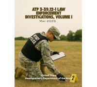 ATP 3-39.12-1 Law Enforcement Investigations, Volume I: May 2025.