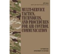 ATP 3-52.4 / MCRP 3-20F.10 / NTTP 6-02.9 / AFTTP 3-2.8 Multi-service Tactics, Techniques, and Procedures for Air Control Communication - Oct. 2024
