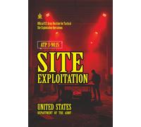 ATP 3-90.15 Site Exploitation: [Annotated] Official U.S. Army Doctrine for Tactical Site Exploitation Operations