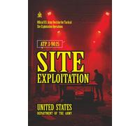 ATP 3-90.15 Site Exploitation: [Annotated] Official U.S. Army Doctrine for Tactical Site Exploitation Operations