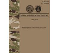 ATP 3-91.1 / AFTTP 3-2.86 The Joint Air Ground Integration Center - Apr. 2019