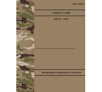 ATP 4-02.5 Casualty Care - Aug. 2020: Includes Change 1