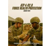 ATP 4-02.8 Force Health Protection, August 2025