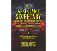 ATP 4-70 Assistant Secretary of the Army for Acquisition, Logistics, and Technology Forward Support to Large-Scale Combat Operations: [Annotated]