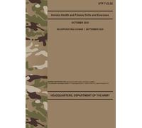 ATP 7-22.02 Holistic Health and Fitness Drills and Exercises - Sep. 2025: Includes Change 1 (Field Pocket Size)