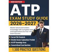 ATP Exam Study Guide 2026-2027: Master Advanced Aviation Knowledge with Complete Tests and Explanations for First-Time Exam Success