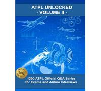 ATPL UNLOCKED - VOLUME II -: 1300 ATPL Official Q&A Series for Exams and Airline Interviews