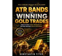 ATR Bands for Winning Gold Trades: How to Spot High-Probability Entries Before Gold Explodes: 1 (Gold Trading Success with ATR Bands)