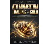 ATR Momentum Trading for Gold: Reading the Momentum Most Traders Misunderstand (Gold Trading Success with ATR Bands)