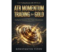 ATR Momentum Trading for Gold: Reading the Momentum Most Traders Misunderstand (Gold Trading Success with ATR Bands)