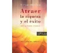 atraer la riqueza y el exito: con la mente creativa