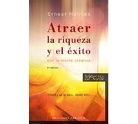 Atraer la riqueza y el éxito: Con la mente creativa (EXITO)