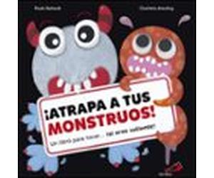 ¡atrapa A Tus Monstruos! Un Libro Para Tocar ¡si Eres Valiente!