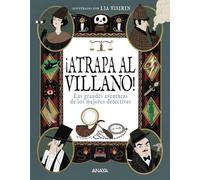 ¡Atrapa al villano!: Las grandes aventuras de los mejores detectives (LITERATURA INFANTIL - Narrativa infantil)