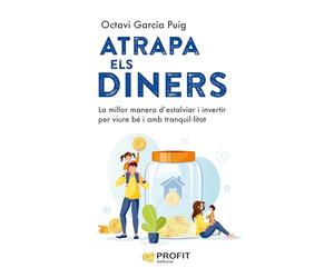 Atrapa Els Diners - La Millor Manera D'estalviar I Invertir Per Viure Be I Amb Tranquillitat