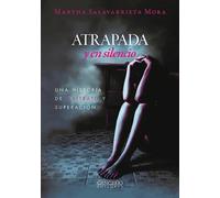 ATRAPADA Y EN SILEENCIO | Martha Salavarrieta Mora