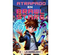 Atrapado en Brawl Stars: La rebelión (Colección Videojuegos)