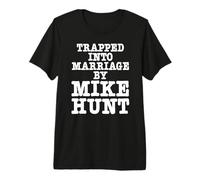Atrapado en el Matrimonio por Mike Hunt Humor Adulto Divertido Camiseta Premium