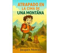 Atrapado en la cima de una montaña: Una emocionante novela de aventuras, ricamente ilustrada, para todos los niños a partir de 8 años - el regalo ... de exploración, tanto en niñas como en niños