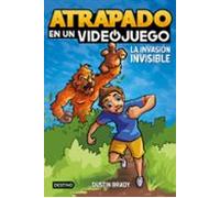 Atrapado En Un Videojuego 2. La Invasion Invisible