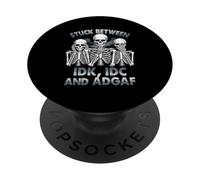 Atrapado Entre IDK IDC e Idgaf Esqueleto Humor Diciendo Adulto PopSockets PopGrip Adhesivo