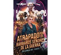 Atrapado por los Bárbaros Señores de la Guerra: Un romance con una pareja extraterrestre (Planeta Robado)