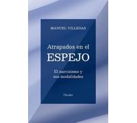 Atrapados en el espejo. El narcisismo y sus modalidades | Manuel Villegas