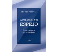 Atrapados en el espejo. El narcisismo y sus modalidades | Manuel Villegas