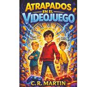 Atrapados en el videojuego: Novela juvenil a partir de 9 años | Aventura y ciencia ficción