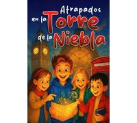 ATRAPADOS EN LA TORRE DE LA NIEBLA: Una aventura de amistad, valor y enigmas en las calles de Londres. Libro infantil para niños y niñas de 9 a 12 años