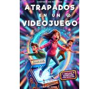 Atrapados En Un Videojuego: Incluye acertijos para resolver. Coraje, amistad y un desafío por volver a casa. Libro de aventuras para niños de 8 a 12 años.
