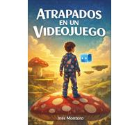 Atrapados en un videojuego: Un fallo. Sin salida. No hay vidas extra - Una aventura fantástica para edades de 9+