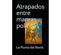 Atrapados entre mareas politicas (La política vista desde una perspectiva diferente)