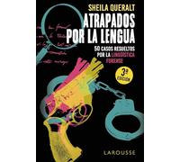 Atrapados por la lengua: 50 casos resueltos por la Lingüística Forense (LAROUSSE - Libros Ilustrados/ Prácticos - Arte y cultura)