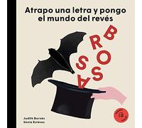 Atrapo una letra y pongo el mundo patas arriba. Joan Brossa (Nuestros Ilustres)
