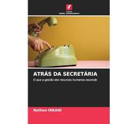 ATRÁS DA SECRETÁRIA: O que a gestão dos recursos humanos esconde