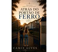 Atrás do Portão de Ferro: Livro 1 - O Primeiro Amor