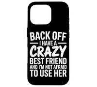 Atrás Tengo Un Mejor Amigo Loco Carcasa para iPhone 16 Pro