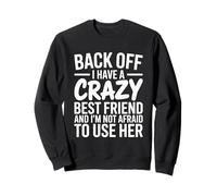 Atrás Tengo Un Mejor Amigo Loco Sudadera